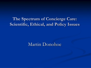 The Spectrum of Concierge Care: Scientific, Ethical, and Policy Issues