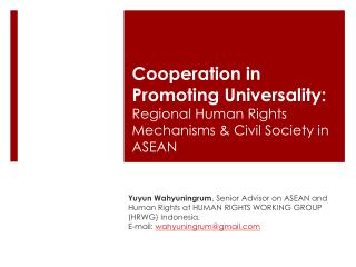 Cooperation in Promoting Universality: Regional Human Rights Mechanisms & Civil Society in ASEAN