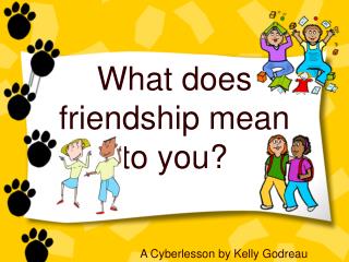 What does friendship mean to you?