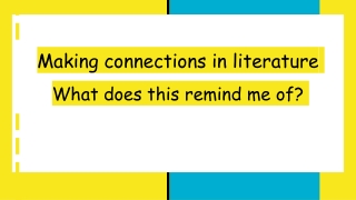 Making connections in literature What does this remind me of?