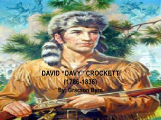 David “Davy” Crockett (1786-1836)