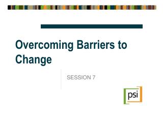 Overcoming Barriers to Change