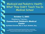 Medicaid and Pediatric Health: What They Didn t Teach You In Medical School