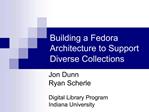 Building a Fedora Architecture to Support Diverse Collections