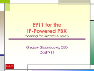 E911 for the IP-Powered PBX Planning for Success & Safety