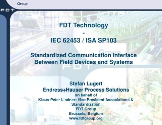 FDT Technology - IEC 62453 / ISA SP103 Standardized Communication Interface Between Field Devices and Systems