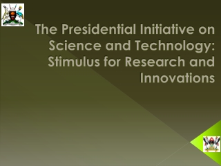 The Presidential Initiative on Science and Technology: Stimulus for Research and Innovations