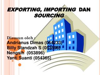 EXPORTING, IMPORTING DAN SOURCING