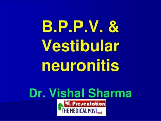 B.P.P.V. & Vestibular neuronitis