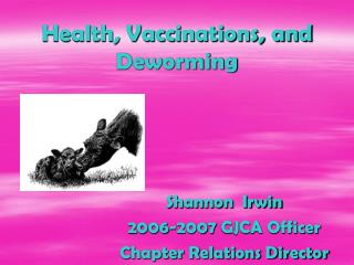 Health, Vaccinations, and Deworming