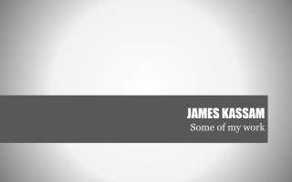 James Kassam - Some of my work