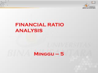 FINANCIAL RATIO ANALYSIS Minggu – 5