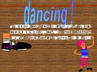 dancing !