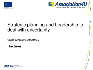 Strategic planning and Leadership to deal with uncertainty Course number: PML02/SPLU 3.2