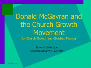 Donald McGavran and the Church Growth Movement for Church Growth and Christian Mission