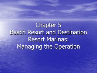 Chapter 5 Beach Resort and Destination Resort Marinas: Managing the Operation