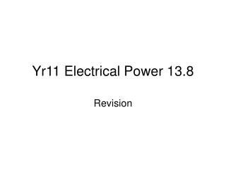 Yr11 Electrical Power 13.8