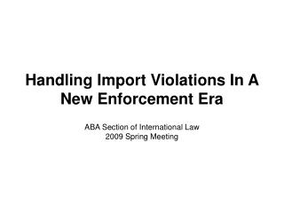 Handling Import Violations In A New Enforcement Era