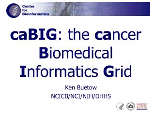 caBIG : the ca ncer B iomedical I nformatics G rid