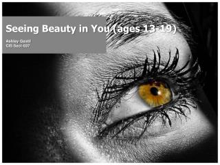 Seeing Beauty in You (ages 13-19)