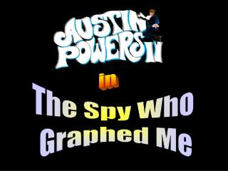 The Spy Who Graphed Me