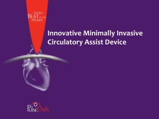 Innovative Minimally Invasive Circulatory Assist Device
