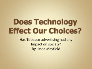 Does Technology Effect Our Choices?