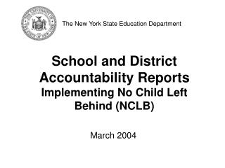 School and District Accountability Reports Implementing No Child Left Behind (NCLB)