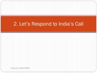 2. Let’s Respond to India’s Call