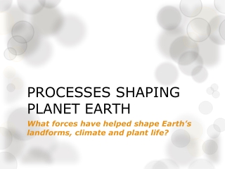 PROCESSES SHAPING PLANET EARTH