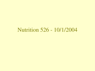 Nutrition 526 - 10/1/2004
