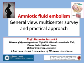 Amniotic fluid embolism 
General view, multicenter survey and practical approach