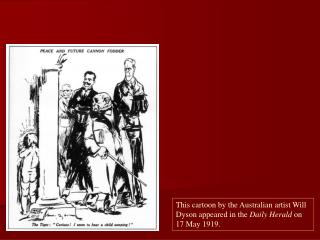 This cartoon by the Australian artist Will Dyson appeared in the Daily Herald on 17 May 1919.  