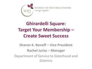 Ghirardelli Square: Target Your Membership – Create Sweet Success