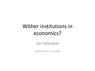 Wither institutions in economics?