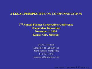 A LEGAL PERSPECTIVE ON CO-OP INNOVATION 7 TH Annual Farmer Cooperatives Conference Cooperative Innovation November 1, 2