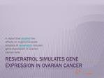 Resveratrol Simulates Gene Expression in Ovarian Cancer