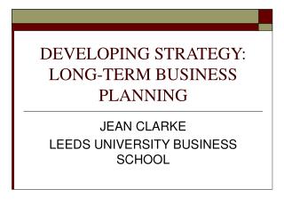 DEVELOPING STRATEGY: LONG-TERM BUSINESS PLANNING