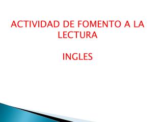 ACTIVIDAD DE FOMENTO A LA LECTURA INGLES