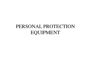 PERSONAL PROTECTION E QUIPMENT