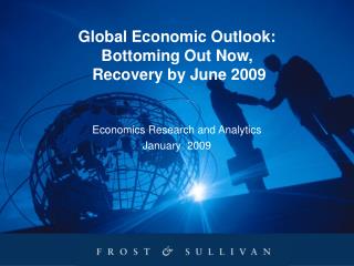 Global Economic Outlook: Bottoming Out Now, Recovery by June 2009