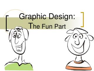 Graphic Design : T he Fun Part