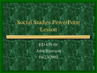 Social Studies PowerPoint Lesson