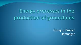Energy processes in the production of groundnuts
