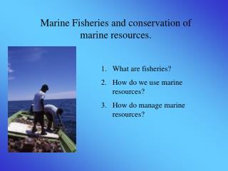 PPT - Marine Fisheries and conservation of marine resources. PowerPoint