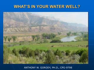 WHAT’S IN YOUR WATER WELL?