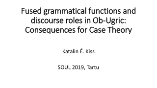 Fused grammatical functions and discourse roles in Ob-Ugric: Consequences for Case Theory