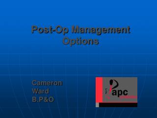 Post-Op Management Options
