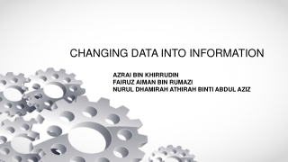 CHANGING DATA INTO INFORMATION