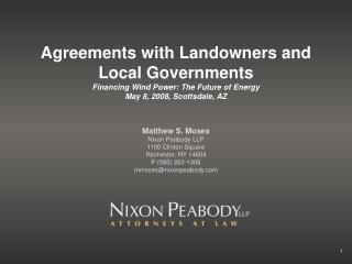 Agreements with Landowners and Local Governments Financing Wind Power: The Future of Energy May 8, 2008, Scottsdale, AZ